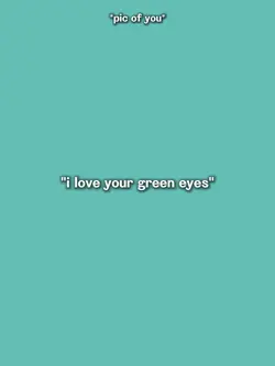 i love green eyes