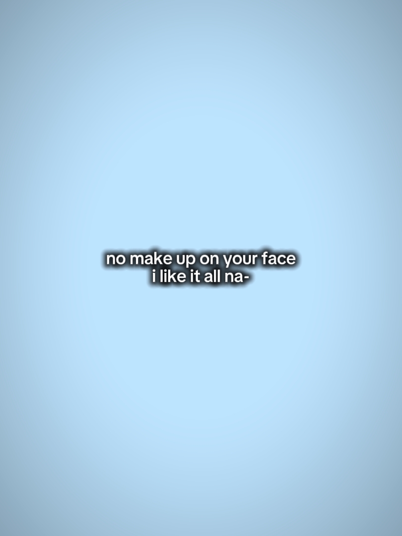 no makeup on ur face
