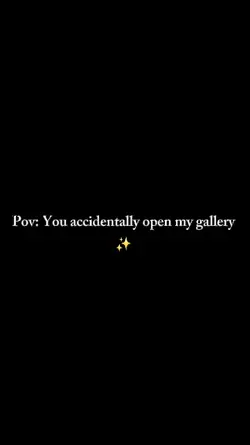 You open my gallery