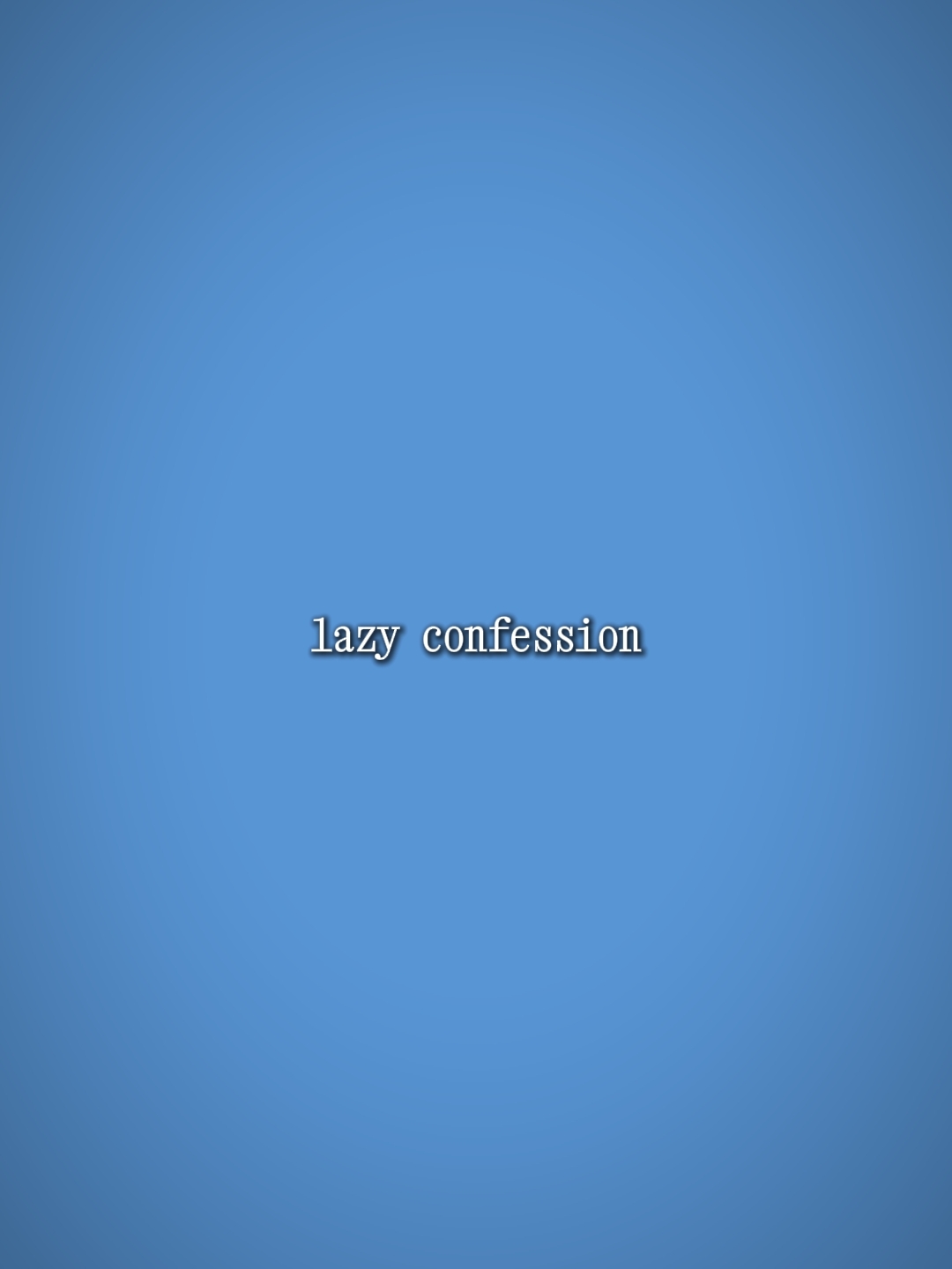 Lazy confession