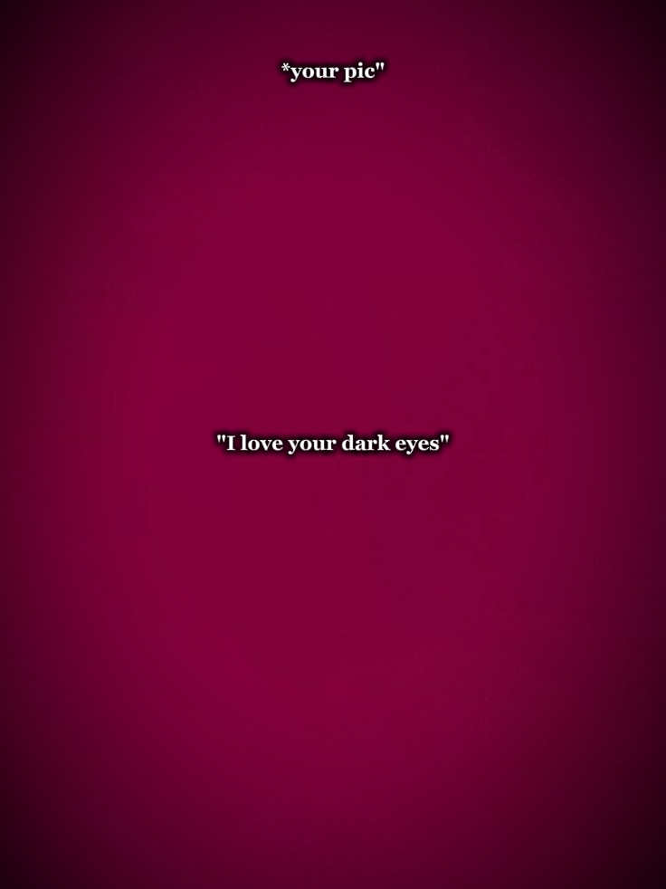 yeux sombres?
