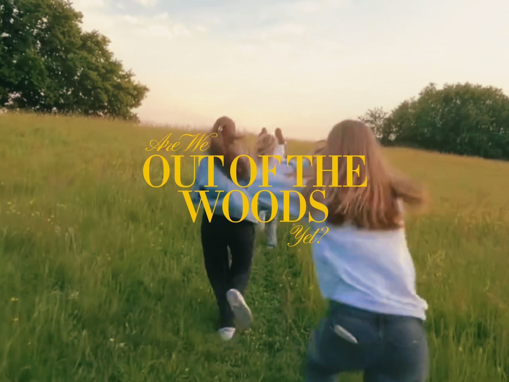 out of the woods