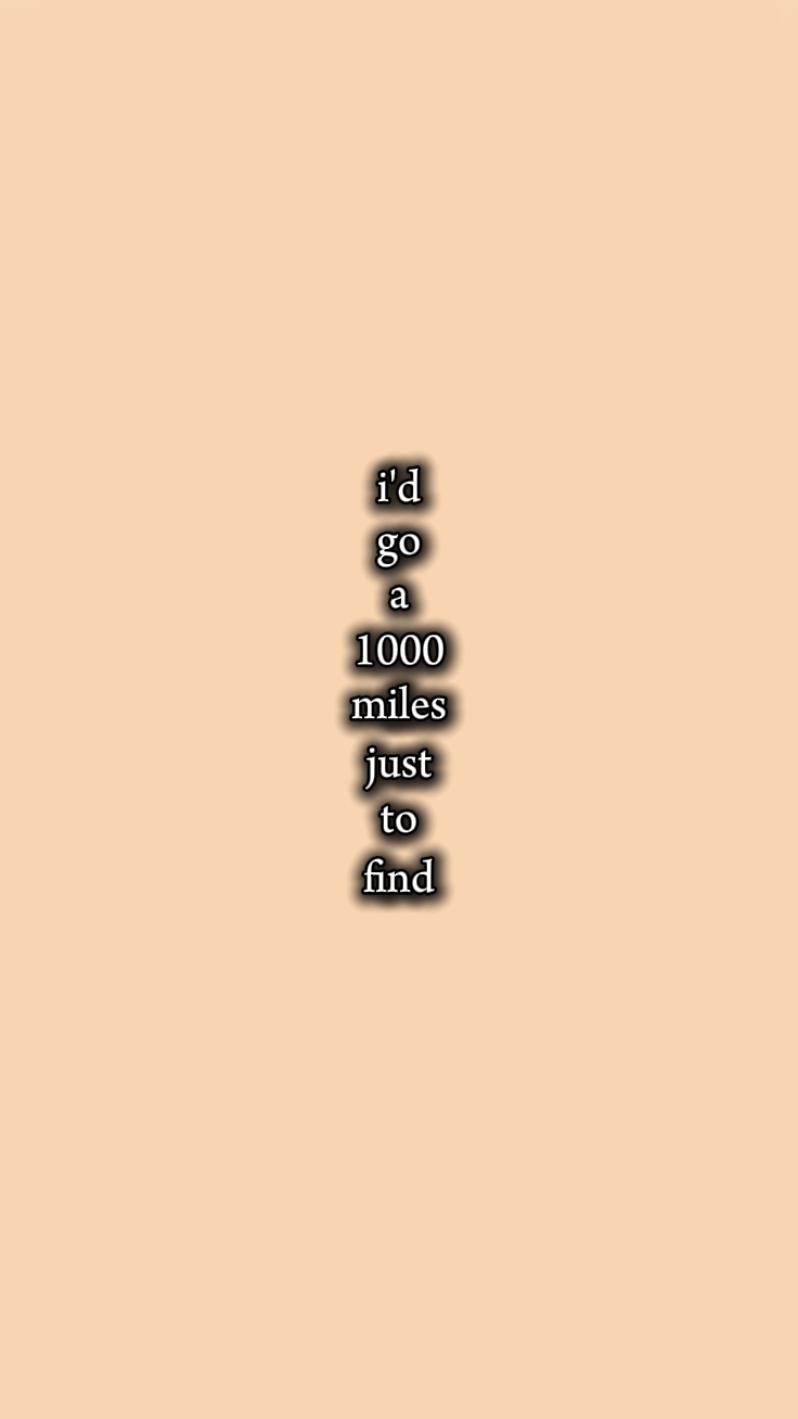 just to find you