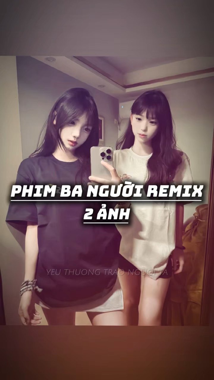 Phim ba người remix