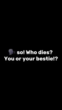 You or ur Bestie