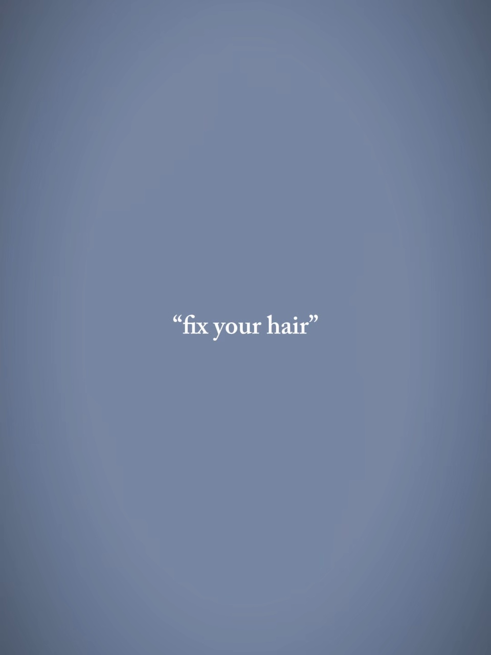 Fix your hair