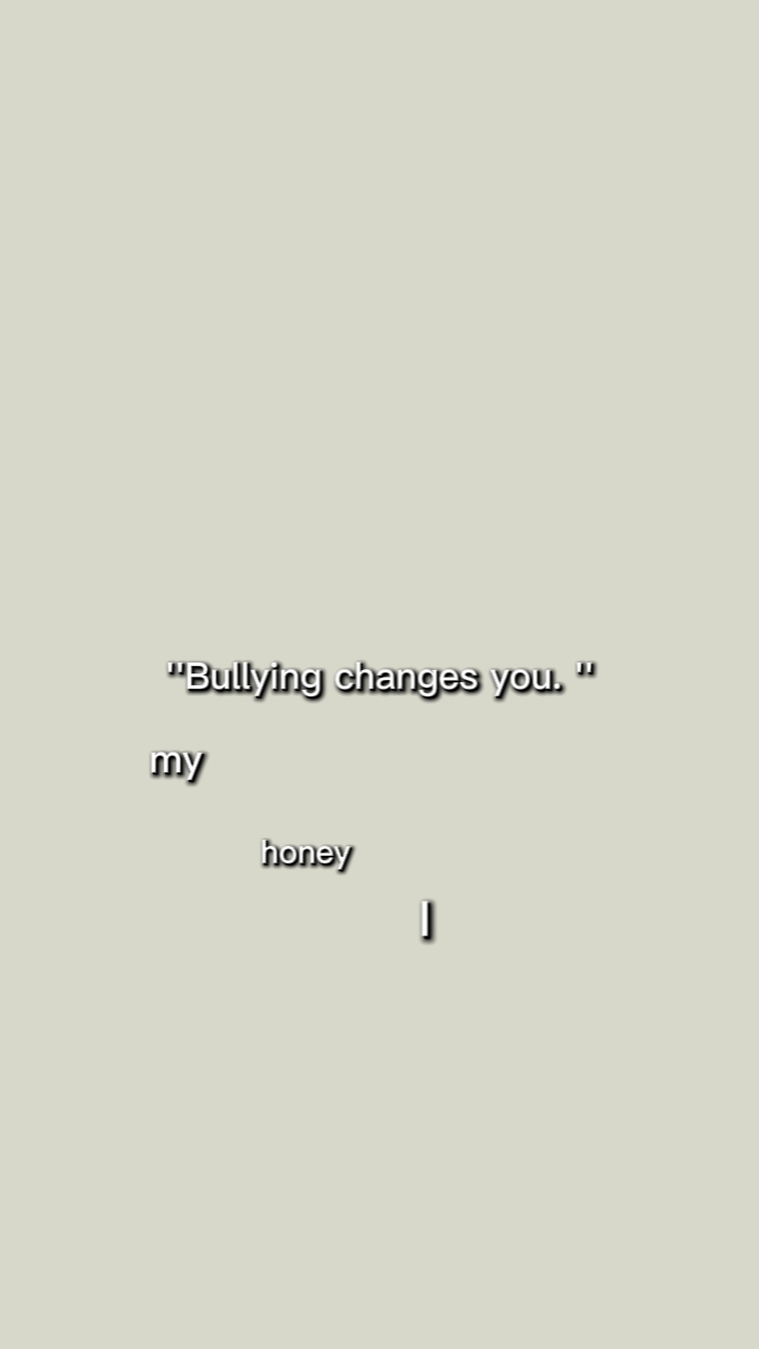 BULLYING CHANGE YOU?