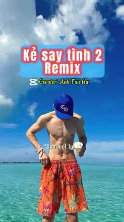 Kẻ say tình 2 Remix🏝️