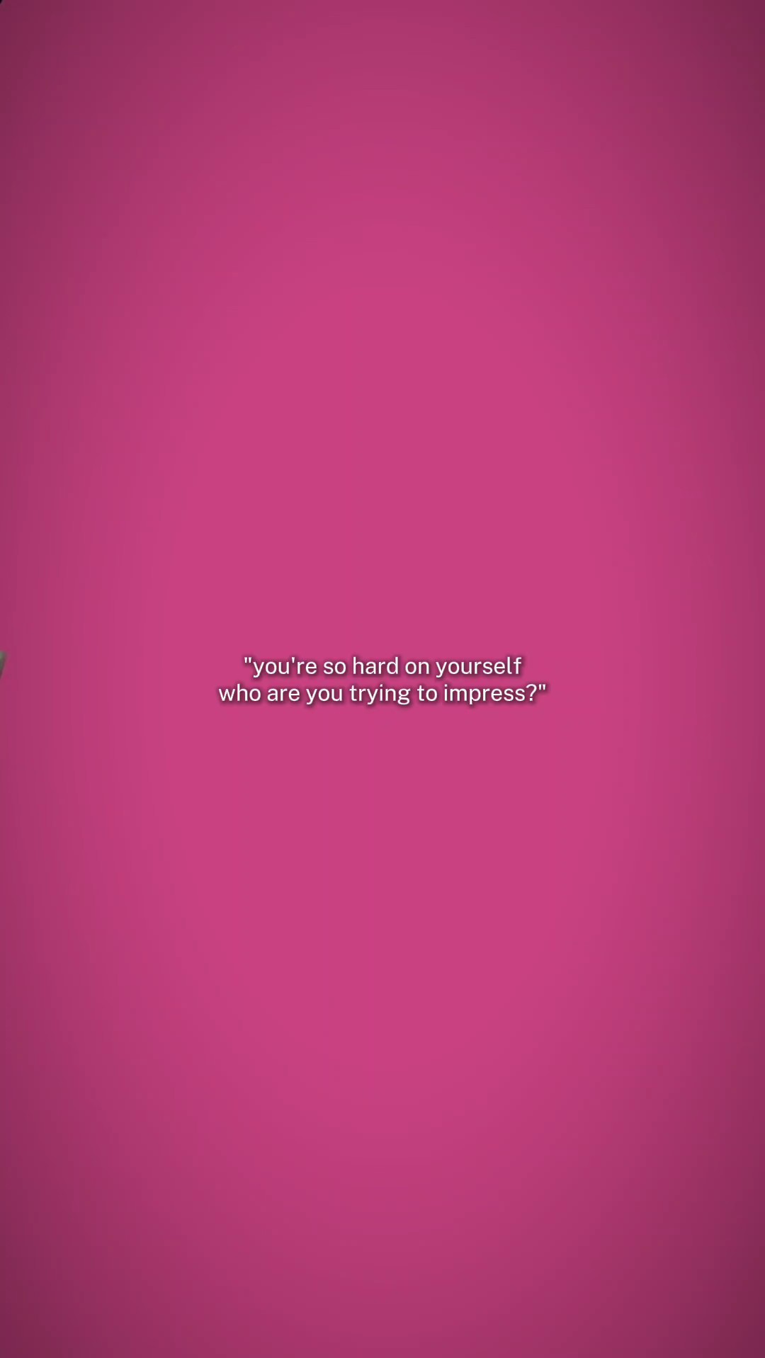 hard on yourself 