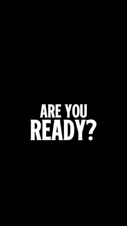 ARE YOU READY