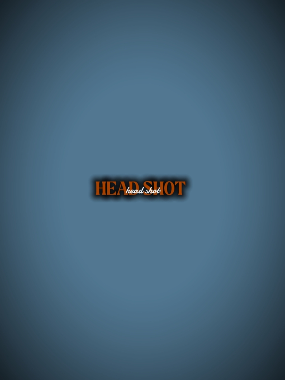 HEADSHOT.. 