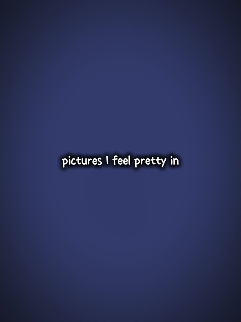 pics I feel pretty 
