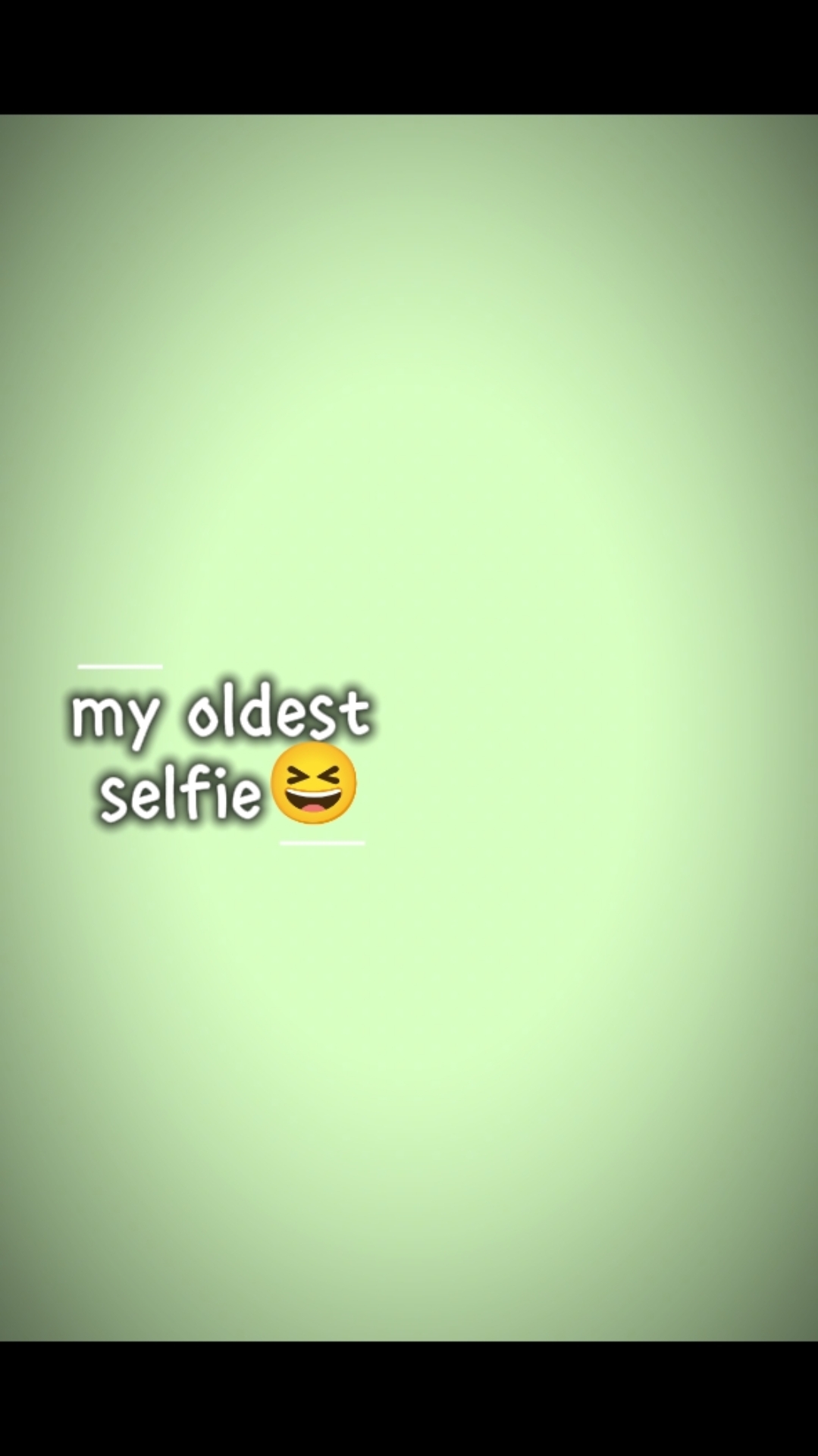 my oldest selfie