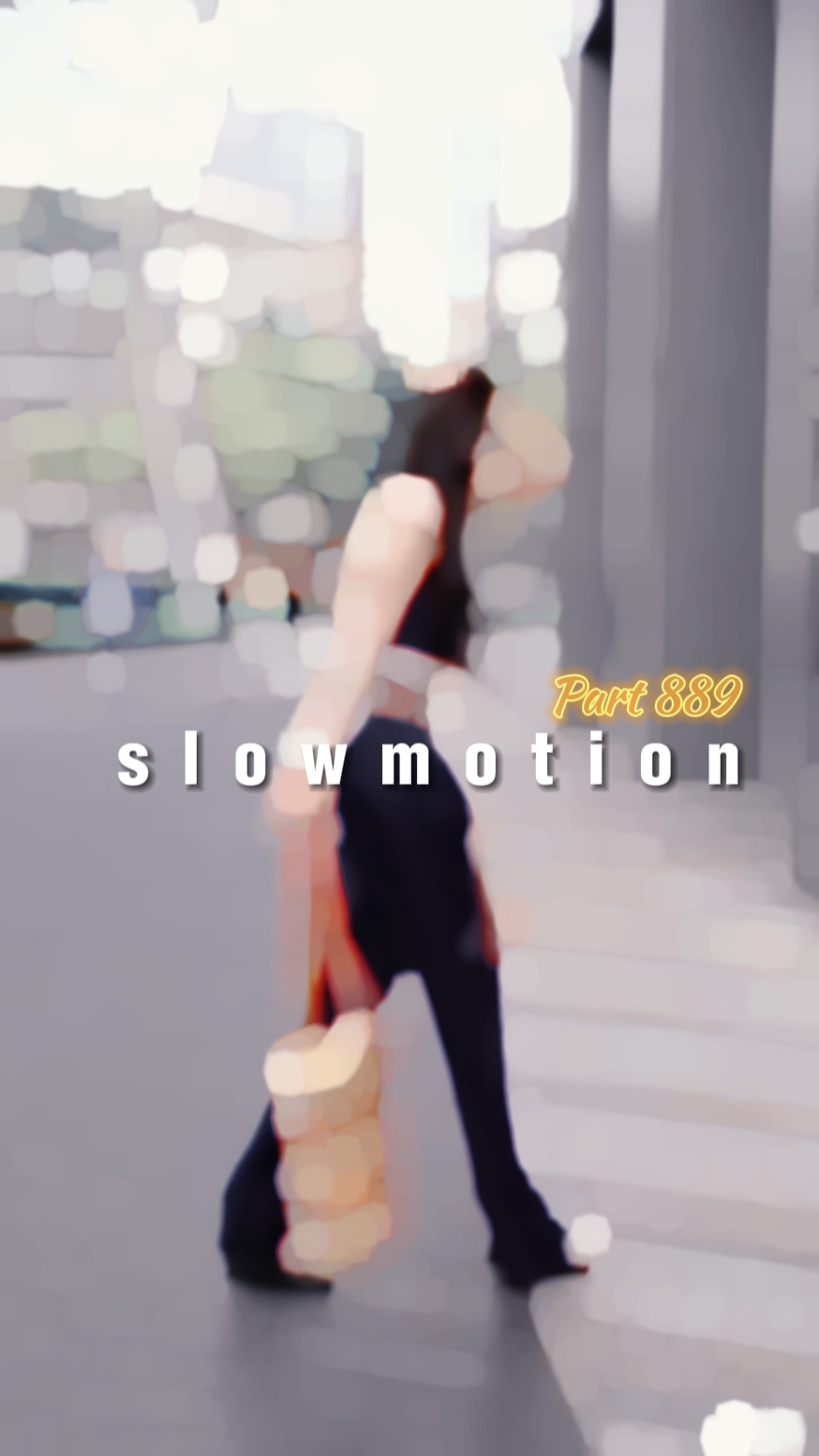 New slowmo part 889
