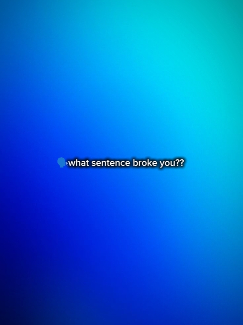 La phrase t'a brisé