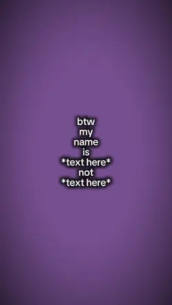 Btw my name is