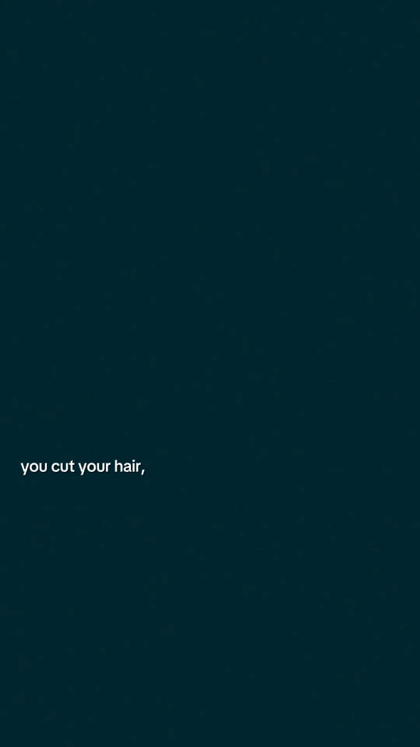 You cut your hair