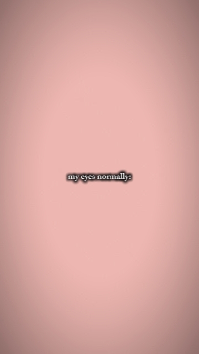 my eyes normally 