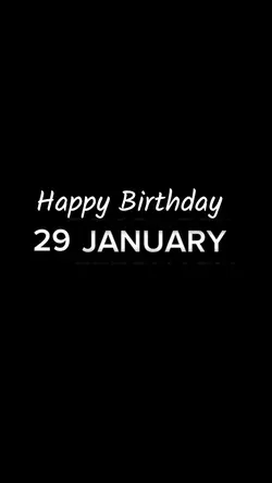 BIRTHDAY 29 JANUARY 