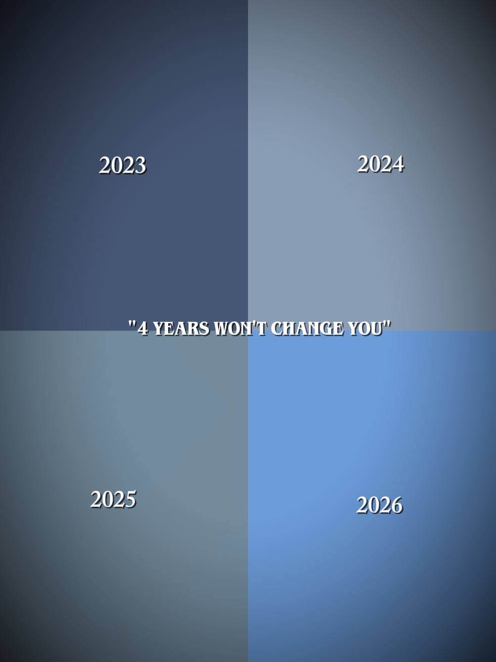 4 anos não vão mudar você