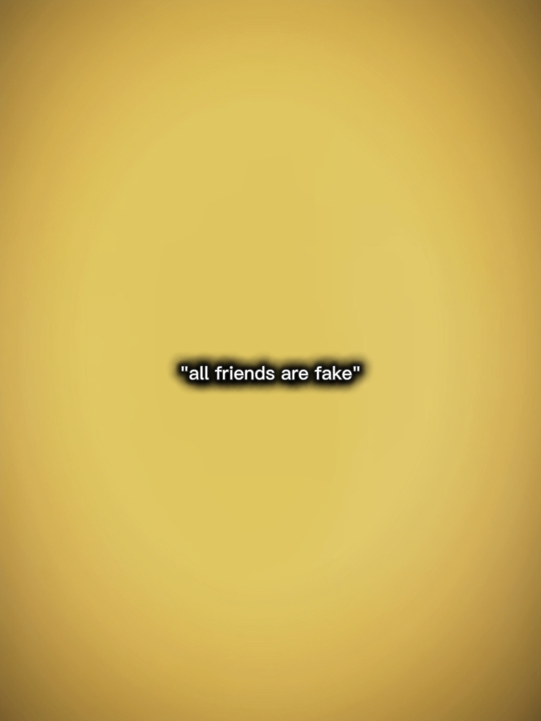 all friends are fake