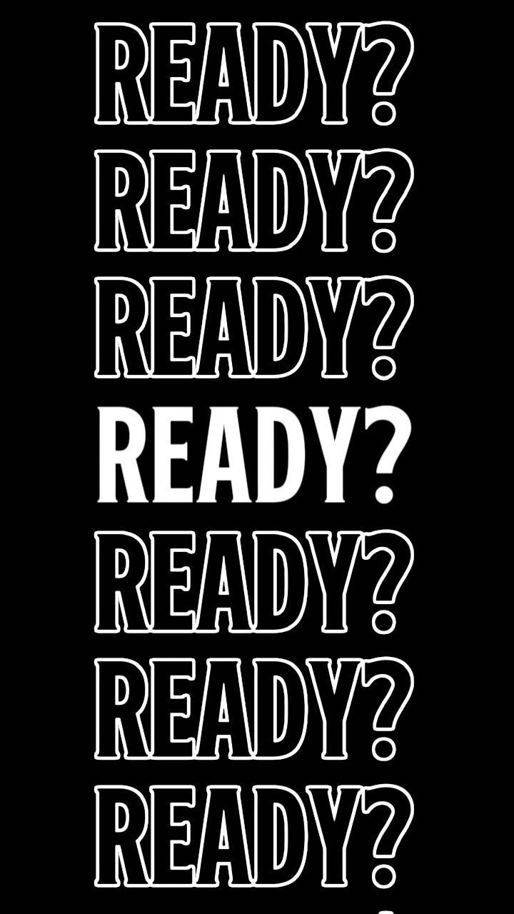 ARE YOU READY