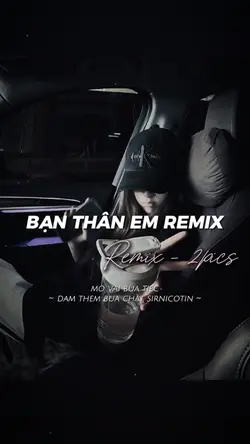 BẠN THÂN EM REMIX