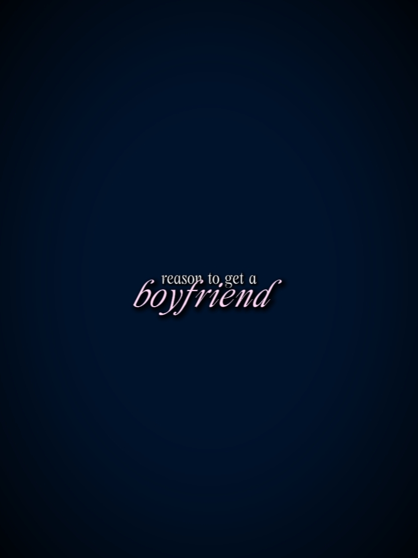 reason to get a bf