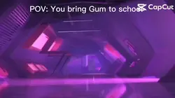 POV: You bring Gum t