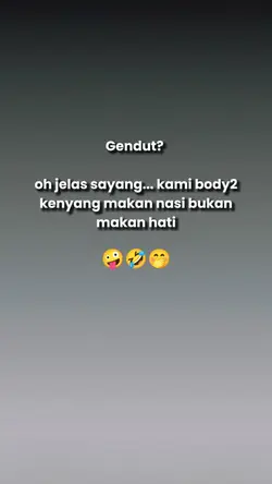 gendut? jelas sayang
