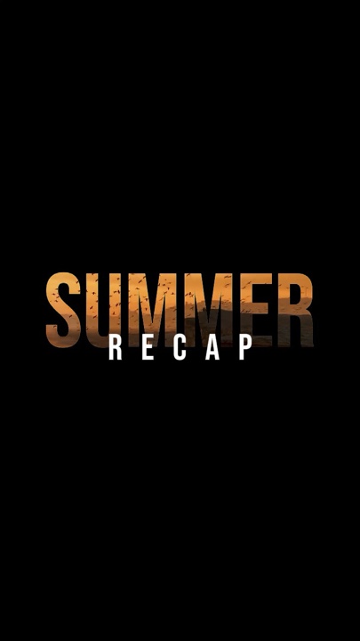 Summer Recap