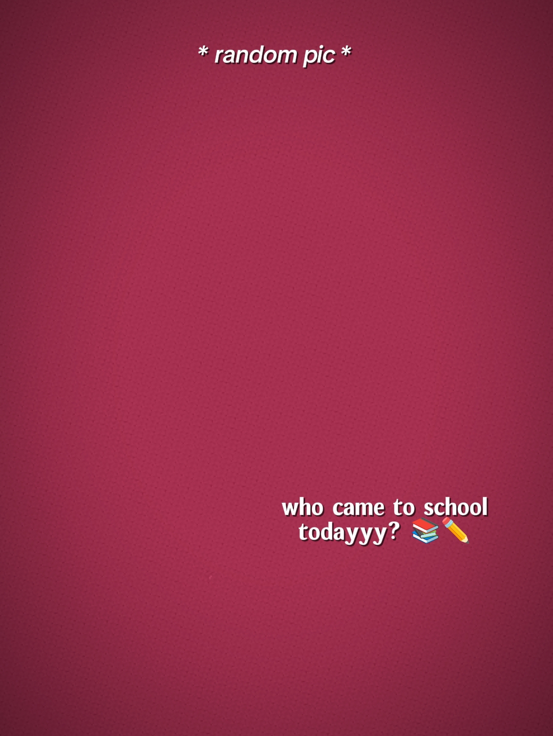 YouCameToSchoolToday