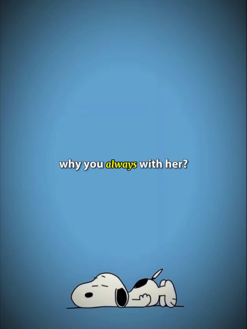 WhyYouAlwayswithher