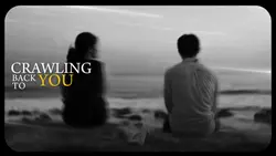 Crawling back to you