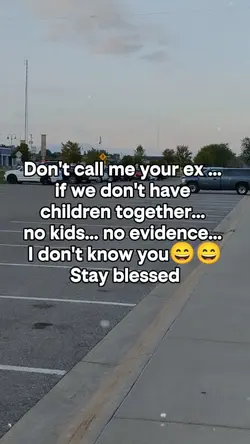 Don't call me ur ex.