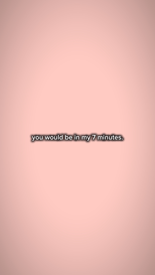my 7 minutes