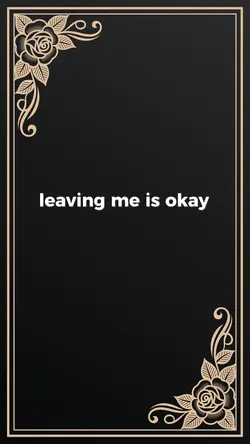 Leaving me is ok