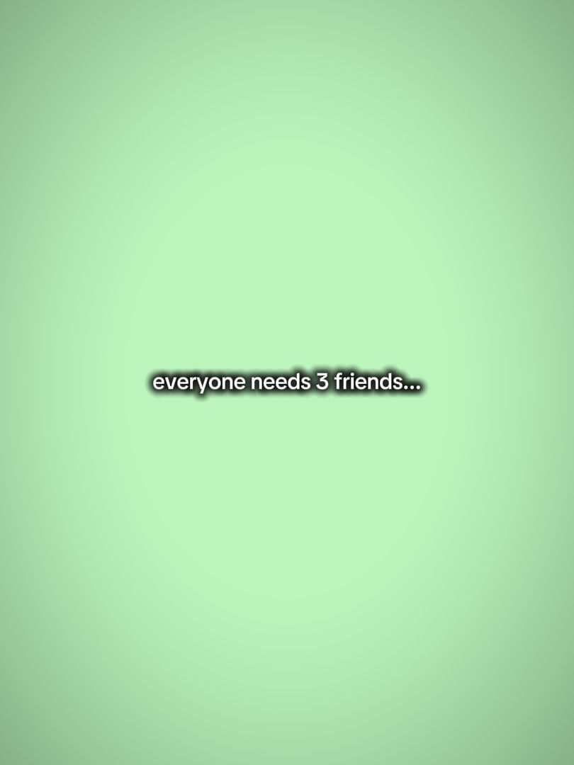 everyoneneed3friends
