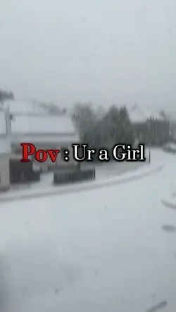 Pov: Ur a Girl