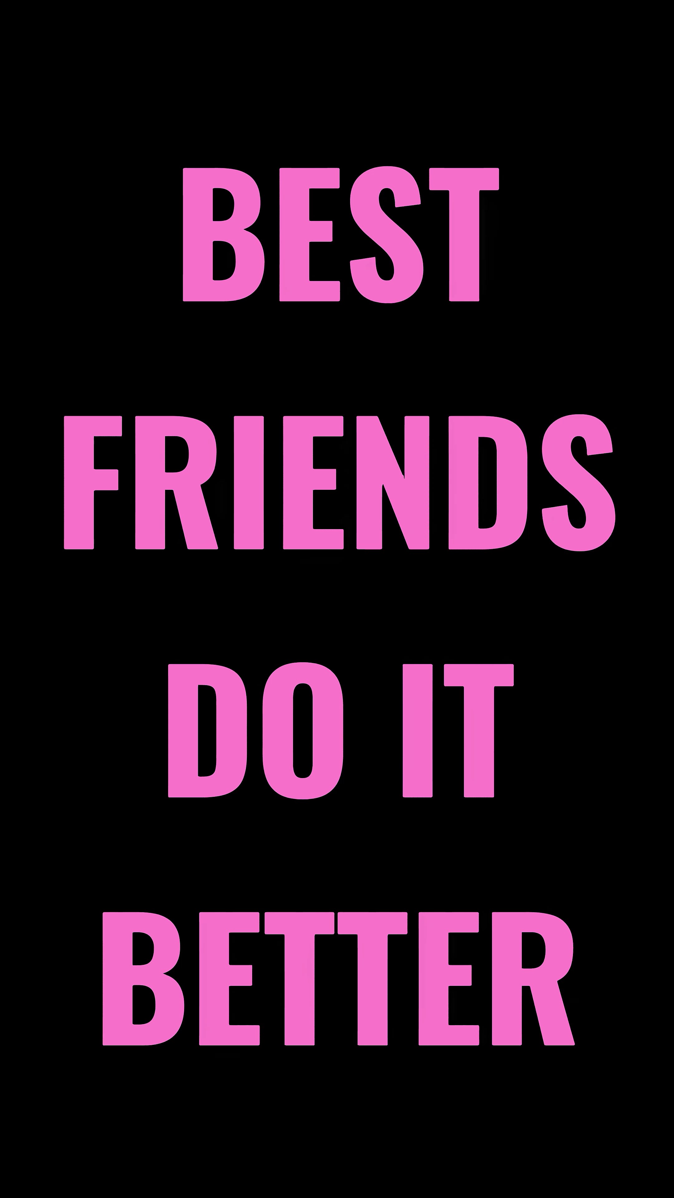 Bestfrienddoitbetter