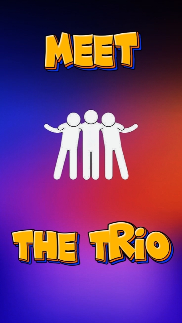 MEET THE TRIO