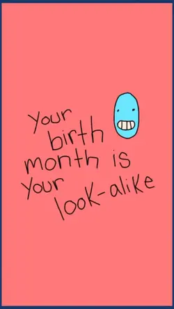 your birthday month 
