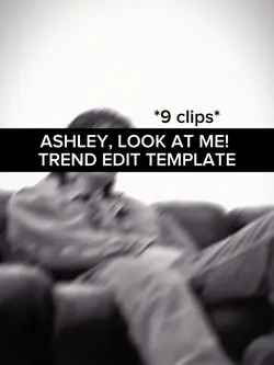 ashley, look at me!