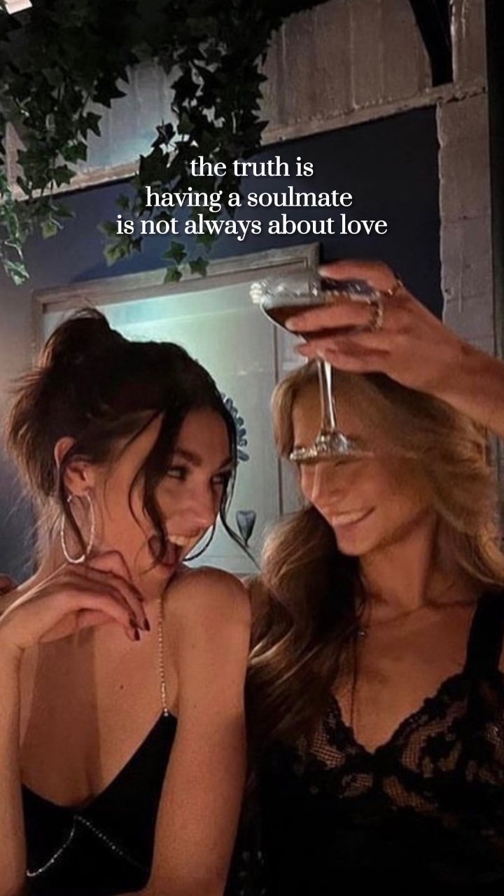 My soulmate=Friends👩🏼‍❤️‍👩🏼