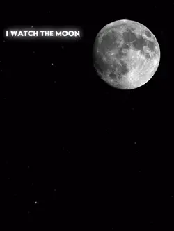 I WATCH THE MOON 🌙