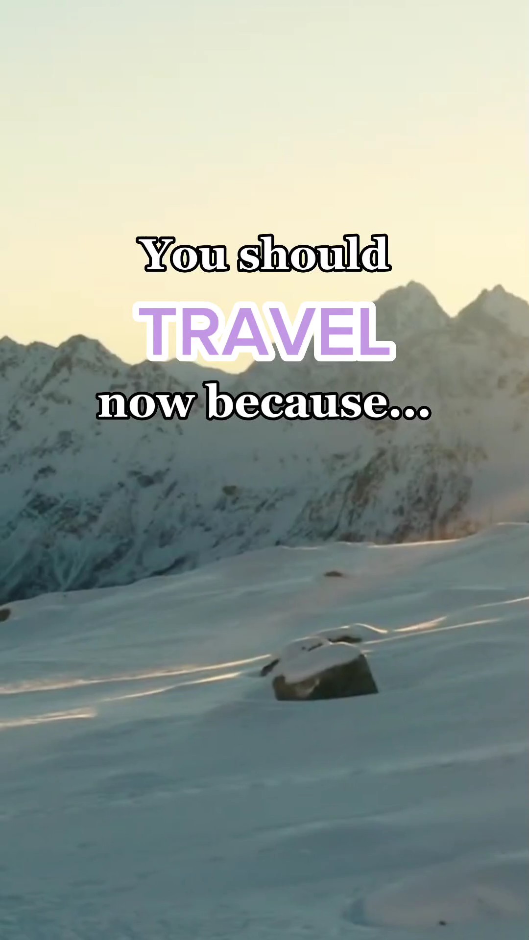 Voyagez maintenant parce que
