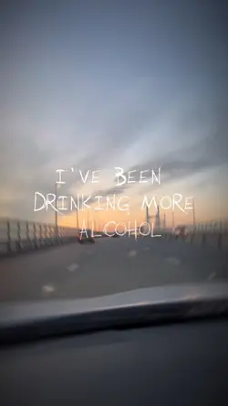 I’ve been drinking