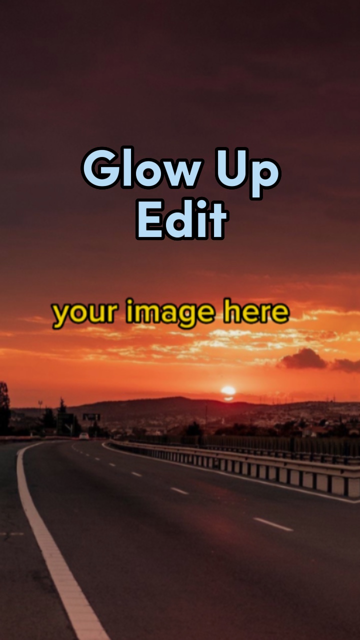 Glow Up I-edit 🌟