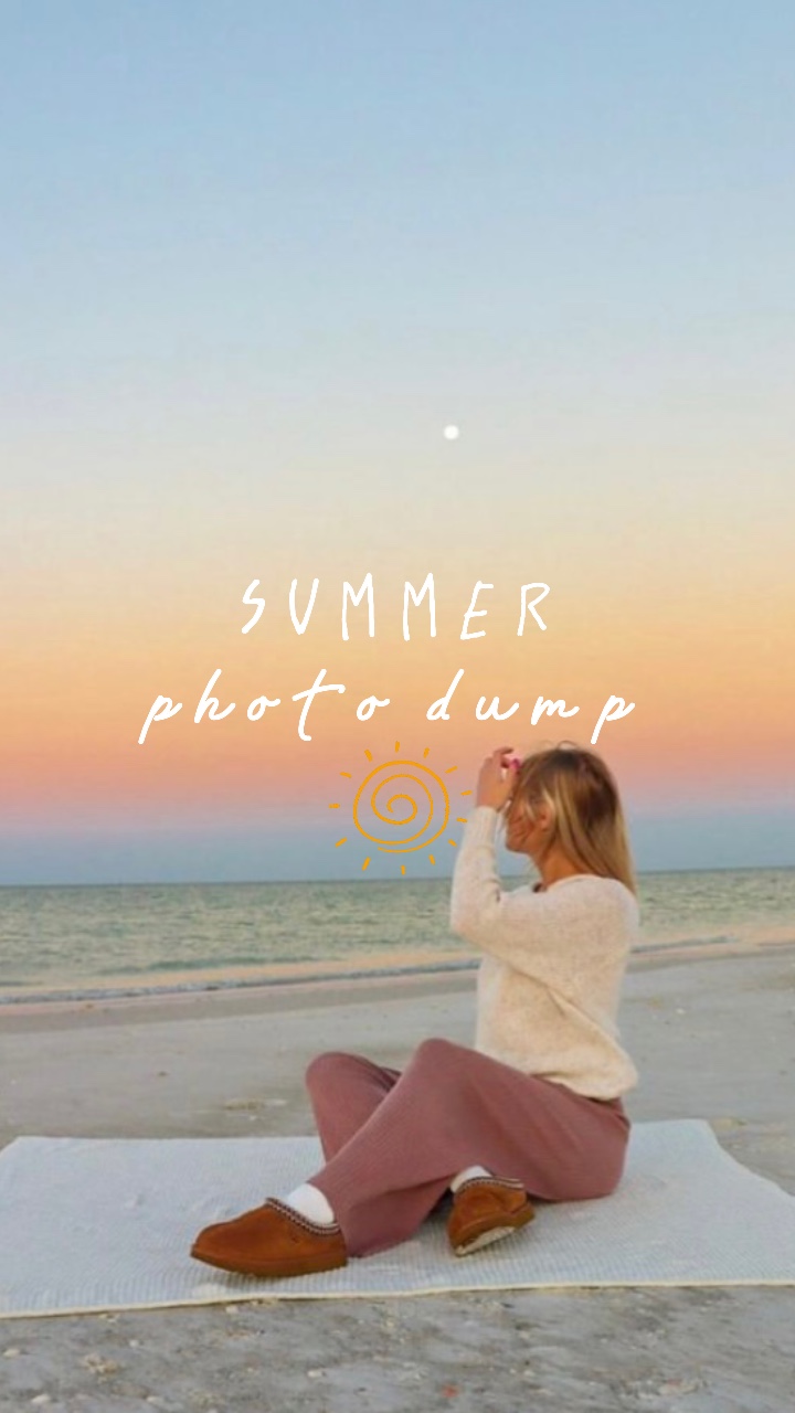 Summer Photo Dump