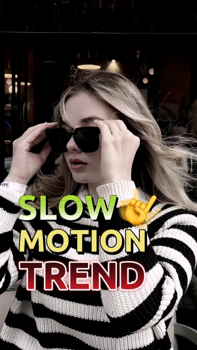 Slow motion Trend 